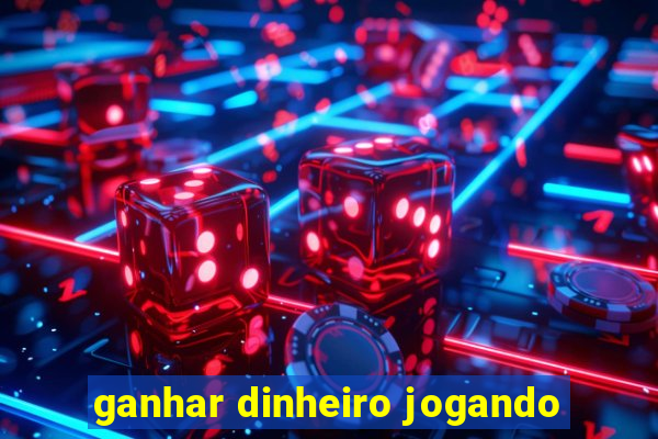 ganhar dinheiro jogando